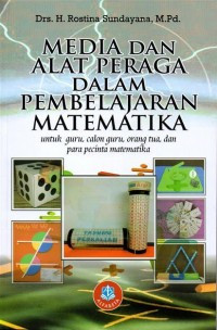 Image of Media Dan Alat Peraga Dalam Pembelajaran Matematika: Untuk Guru, Calon Guru, Orang Tua, dan Para Pecinta Matematika