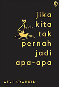 Image of JIKA KITA TAK PERNAH JADI APA-APA