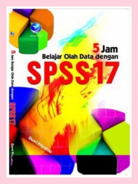 Image of 5 JAM BELAJAR OLAH DATA DENGAN SPSS 17