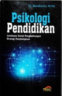 Image of PSIKOLOGI PENDIDIKAN : LANDASAN UNTUK PENGEMBANGAN STRATEGI PEMBELAJARAN
