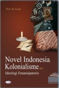 Image of NOVEL INDONESIA, KOLONIALISME DAN IDEOLOGI EMANSIPATORIS
