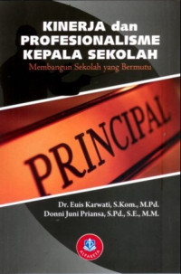 Image of KINERJA DAN PROFESIONALISME KEPALA SEKOLAH (Membangun Sekolah yang Bermutu)